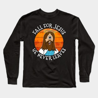 Fall For Jesus He Never Leaves Autumn Christian Long Sleeve T-Shirt